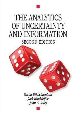 The Analytics of Uncertainty and Information - Sushil Bikhchandani,Jack Hirshleifer,John G. Riley - cover