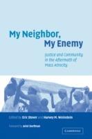 My Neighbor, My Enemy: Justice and Community in the Aftermath of Mass Atrocity - cover