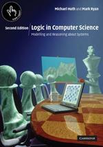 Logic in Computer Science: Modelling and Reasoning about Systems