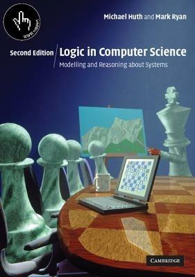 Logic in Computer Science: Modelling and Reasoning about Systems - Michael Huth,Mark Ryan - cover