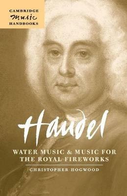 Handel: Water Music and Music for the Royal Fireworks - Christopher Hogwood - cover