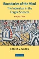 Boundaries of the Mind: The Individual in the Fragile Sciences - Cognition - Robert A. Wilson - cover