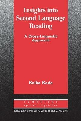 Insights into Second Language Reading: A Cross-Linguistic Approach - Keiko Koda - cover