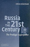 Russia in the 21st Century: The Prodigal Superpower