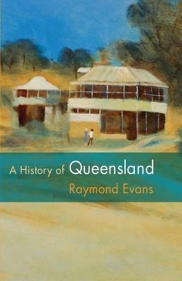 A History of Queensland - Raymond Evans - cover