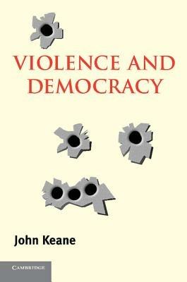 Violence and Democracy - John Keane - cover
