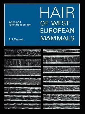 Hair of West European Mammals: Atlas and Identification Key - B. J. Teerink - cover