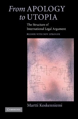 From Apology to Utopia: The Structure of International Legal Argument - Martti Koskenniemi - cover
