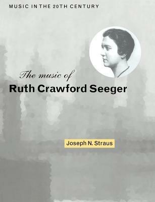 The Music of Ruth Crawford Seeger - Joseph N. Straus - cover