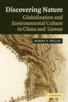 Discovering Nature: Globalization and Environmental Culture in China and Taiwan - Robert P. Weller - cover