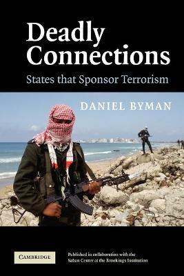 Deadly Connections: States that Sponsor Terrorism - Daniel Byman - cover