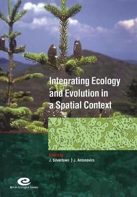 Integrating Ecology and Evolution in a Spatial Context: 14th Special Symposium of the British Ecological Society - cover