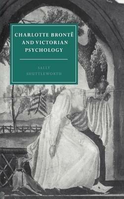 Charlotte Brontë and Victorian Psychology - Sally Shuttleworth - cover
