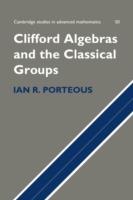 Clifford Algebras and the Classical Groups - Ian R. Porteous - cover