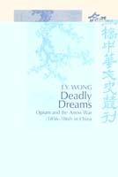Deadly Dreams: Opium and the Arrow War (1856–1860) in China
