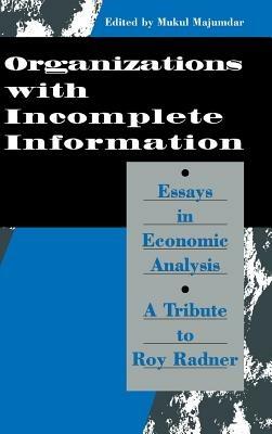 Organization with Incomplete Information: Essays in Economic Analysis: A Tribute to Roy Radner - cover