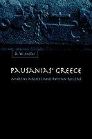Pausanias' Greece: Ancient Artists and Roman Rulers - K. W. Arafat - cover