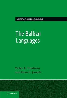The Balkan Languages - Victor A. Friedman,Brian D. Joseph - cover