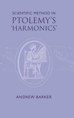 Scientific Method in Ptolemy's Harmonics - Andrew Barker - cover