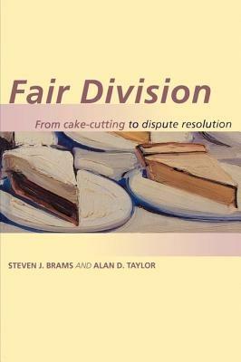 Fair Division: From Cake-Cutting to Dispute Resolution - Steven J. Brams,Alan D. Taylor - cover