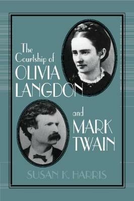 The Courtship of Olivia Langdon and Mark Twain - Susan K. Harris - cover