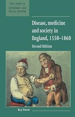 Disease, Medicine and Society in England, 1550-1860 - Roy Porter - cover