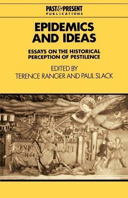 Epidemics and Ideas: Essays on the Historical Perception of Pestilence - cover