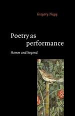 Poetry as Performance: Homer and Beyond