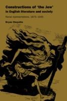 Constructions of 'the Jew' in English Literature and Society: Racial Representations, 1875-1945 - Bryan Cheyette - cover