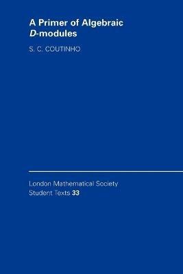 A Primer of Algebraic D-Modules - S. C. Coutinho - cover