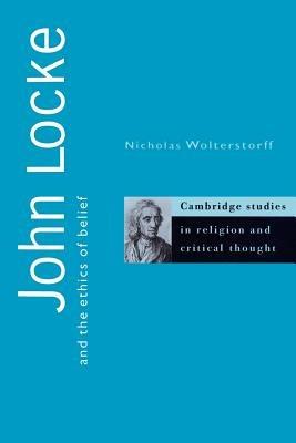 John Locke and the Ethics of Belief - Nicholas Wolterstorff - cover