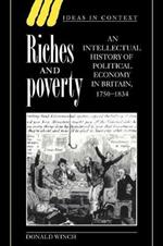Riches and Poverty: An Intellectual History of Political Economy in Britain, 1750-1834
