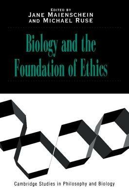 Biology and the Foundations of Ethics - cover