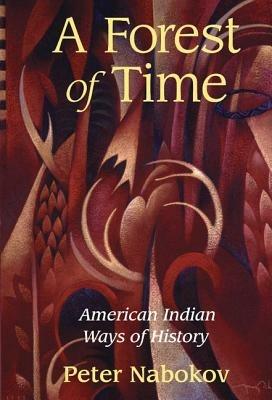 A Forest of Time: American Indian Ways of History - Peter Nabokov - cover