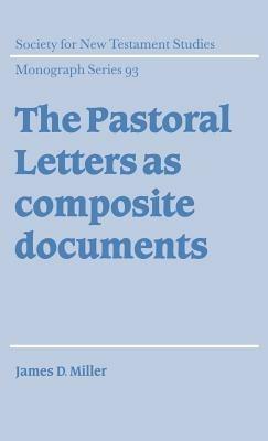 The Pastoral Letters as Composite Documents - James D. Miller - cover