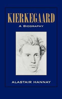 Kierkegaard: A Biography - Alastair Hannay - cover
