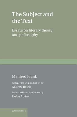 The Subject and the Text: Essays on Literary Theory and Philosophy - Manfred Frank - cover