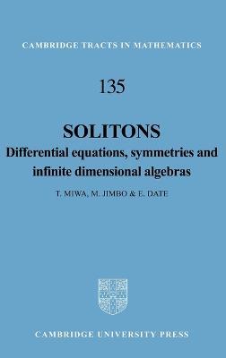 Solitons: Differential Equations, Symmetries and Infinite Dimensional Algebras - T. Miwa,M. Jimbo,E. Date - cover