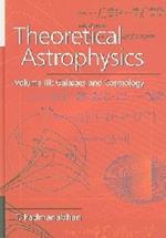 Theoretical Astrophysics: Volume 3, Galaxies and Cosmology