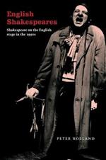 English Shakespeares: Shakespeare on the English Stage in the 1990s