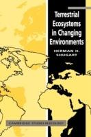 Terrestrial Ecosystems in Changing Environments - Herman H. Shugart - cover