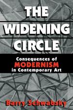 The Widening Circle: The Consequences of Modernism in Contemporary Art