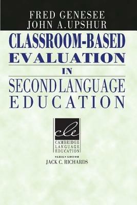 Classroom-Based Evaluation in Second Language Education - Fred Genesee,John A. Upshur - cover