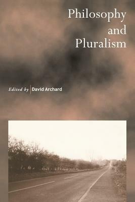 Philosophy and Pluralism - David Archard - cover