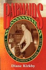 Barmaids: A History of Women's Work in Pubs