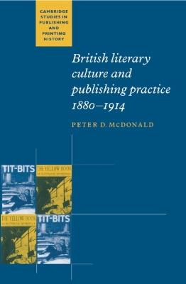 British Literary Culture and Publishing Practice, 1880–1914 - Peter D. McDonald - cover
