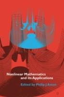 Nonlinear Mathematics and its Applications: Proceedings of the EPSRC Postgraduate Spring School in Applied Nonlinear Mathematics, University of Surrey, 1995 - cover