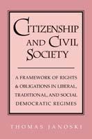 Citizenship and Civil Society: A Framework of Rights and Obligations in Liberal, Traditional, and Social Democratic Regimes - Thomas Janoski - cover