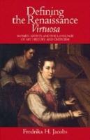 Defining the Renaissance 'Virtuosa': Women Artists and the Language of Art History and Criticism