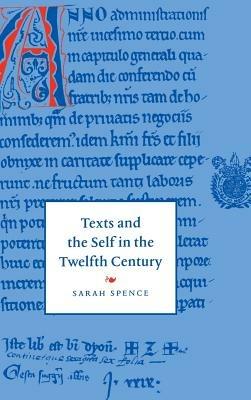 Texts and the Self in the Twelfth Century - Sarah Spence - cover